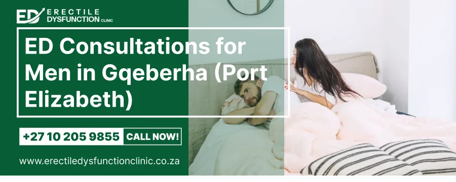 Remote erectile dysfunction consultations for men in Gqeberha, Port Elizabeth and the Eastern Cape, from Erectile Dysfunction Clinic in Buccleuch, Sandton