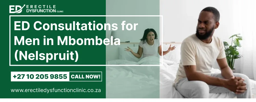 Erectile dysfunction consultations for men in Mbombela and the Mpumalanga Lowveld, via the N4 to the Sandton clinic